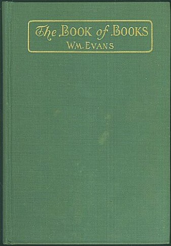 Antique-The Book of books: The Bible. What it is; How to study it by William Evans-Hardcover–1902