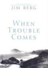 Vintage – When Trouble Comes by Jim Berg-2002-Hardcover
